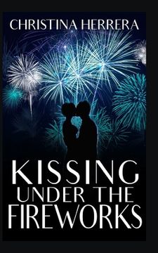 portada Kissing Under the Fireworks: A Sweet Adult Holiday Romance (en Inglés)