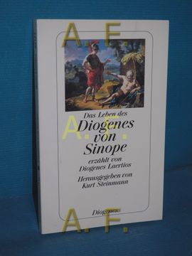 portada Das Leben des Diogenes von Sinope Erzählt von Diogenes Laertios. Aus dem Altgriech. Übers. , Hrsg. Und mit Einem Vorw. Vers. Von Kurt Steinmann / Diogenes-Taschenbuch , 23127 (in German)