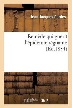 portada Remède Qui Guérit l'Épidémie Régnante (in French)