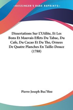 portada Dissertations Sur L'Utilite, Et Les Bons Et Mauvais Effets Du Tabac, Du Cafe, Du Cacao Et Du The, Ornees De Quatre Planches En Taille-Douce (1788) (en Francés)