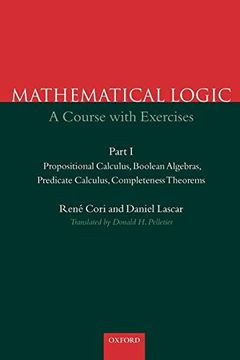 portada Mathematical Logic: A Course With Exercises - Part i - Propositional Calculus, Boolean Algebras, Predicate Calculus, Completeness Theorems: Calculus, Completeness Theorems Pt. 1 (en Inglés)