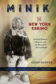 portada Minik: The new York Eskimo: An Arctic Explorer, a Museum, and the Betrayal of the Inuit People (in English)