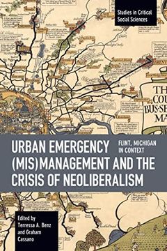 portada Urban Emergency (Mis)Management and the Crisis of Neoliberalism: Flint, mi in Context (Studies in Critical Social Science) 