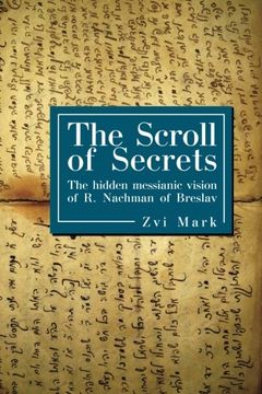 portada The Scroll of Secrets: The Hidden Messianic Vision of r. Nachman of Breslav (Reference Library of Jewish Intellectual History) (in English)