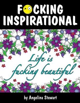 portada F*cking Inspirational: An Adult Coloring Book Featuring Quotes To Inspire (en Inglés)