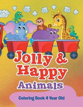 portada Jolly & Happy Animals: Coloring Book 4 Year Old (en Inglés)