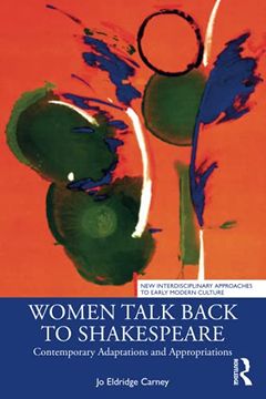 portada Women Talk Back to Shakespeare: Contemporary Adaptations and Appropriations (New Interdisciplinary Approaches to Early Modern Culture) (en Inglés)