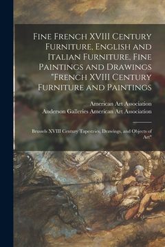 portada Fine French XVIII Century Furniture, English and Italian Furniture, Fine Paintings and Drawings "French XVIII Century Furniture and Paintings: Brussel (en Inglés)