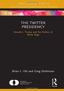 portada The Twitter Presidency: Donald j. Trump and the Politics of White Rage (Nca Focus on Communication Studies) (en Inglés)