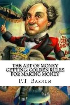 portada The Art of Money Getting: Golden Rules for Making Money (en Inglés)