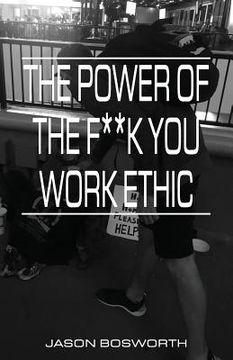 portada The Power Of The F**k You Work Ethic (en Inglés)