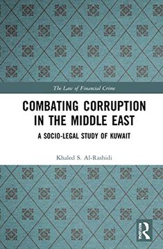 portada Combating Corruption in the Middle East: A Socio-Legal Study of Kuwait (The law of Financial Crime) (en Inglés)