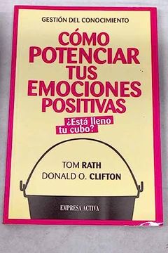 Libro Cómo Potenciar Tus Emociones Positivas, Ton Rath / Donald O ...