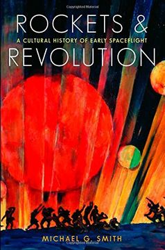 portada Rockets and Revolution: A Cultural History of Early Spaceflight (en Inglés)