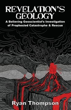 portada Revelation's Geology: A Believing Geoscientist's Investigation of Prophesied Catastrophe & Rescue (en Inglés)