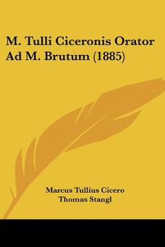 portada m. tulli ciceronis orator ad m. brutum (1885) (in English)