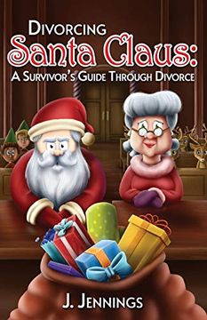 portada Divorcing Santa Claus: A Survivor's Guide Through Divorce (en Inglés)