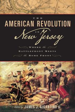 portada The American Revolution in New Jersey: Where the Battlefront Meets the Home Front (en Inglés)