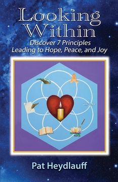 portada Looking Within: Discover 7 Principles Leading to Hope, Peace, and Joy (en Inglés)