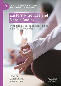 portada Eastern Practices and Nordic Bodies: Lived Religion, Spirituality and Healing in the Nordic Countries (en Inglés)
