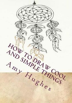 How to Draw Cool and Simple Things (en Inglés)