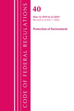 portada Code of Federal Regulations, Title 40 Protection of the Environment 52.1019-52.2019, Revised as of July 1, 2020 (en Inglés)