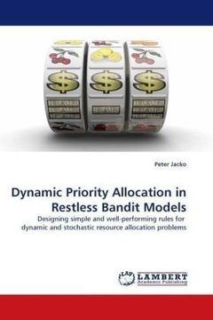 portada Dynamic Priority Allocation in Restless Bandit Models: Designing simple and well-performing rules for  dynamic and stochastic resource allocation problems