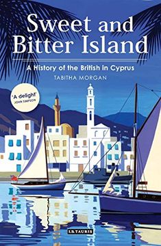 portada Sweet and Bitter Island: A History of the British in Cyprus