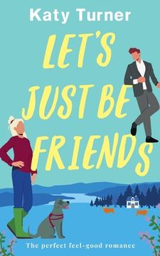portada LET'S JUST BE FRIENDS a perfect, feel-good romance (in English)