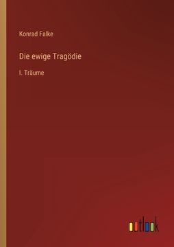 portada Die ewige Tragödie: I. Träume (en Alemán)