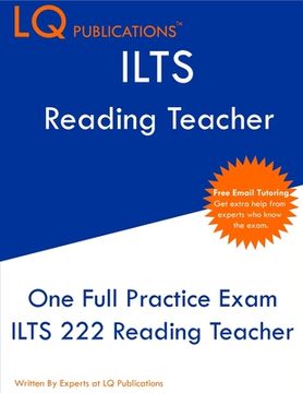 portada Ilts 222 Reading Teacher: One Full Practice Exam - Free Online Tutoring - Updated Exam Questions (en Inglés)