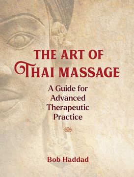 portada The art of Thai Massage: A Guide for Advanced Therapeutic Practice (in English)