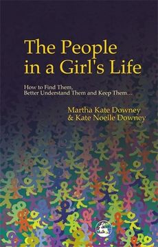 portada The People in a Girl's Life: How to Find Them, Better Understand Them and Keep Them (en Inglés)