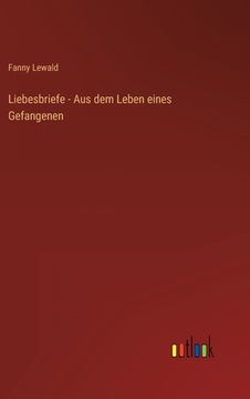 portada Liebesbriefe - Aus dem Leben eines Gefangenen (en Alemán)