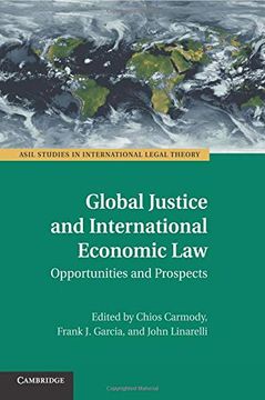 portada Global Justice and International Economic Law: Opportunities and Prospects (Asil Studies in International Legal Theory) (en Inglés)