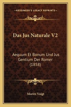 portada Das Jus Naturale V2: Aequum Et Bonum Und Jus Gentium Der Romer (1858) (in German)