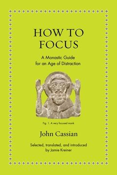 portada How to Focus: A Monastic Guide for an age of Distraction (Ancient Wisdom for Modern Readers) (en Inglés)