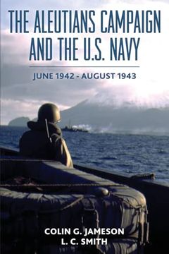 portada The Aleutians Campaign and the U.S. Navy: June 1942-August 1943 (en Inglés)