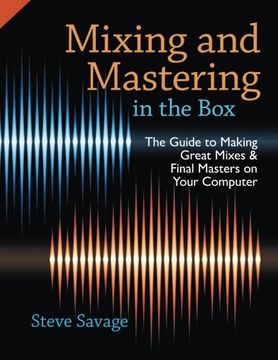 portada Mixing and Mastering in the Box: The Guide to Making Great Mixes and Final Masters on Your Computer (en Inglés)