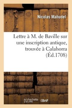 portada Lettre à M. de Baville contenant l'explication d'une inscription antique gravée sur une pierre (in French)