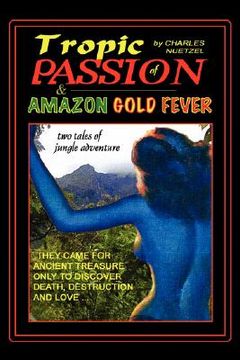 portada tropic of passion & "amazon gold fever"