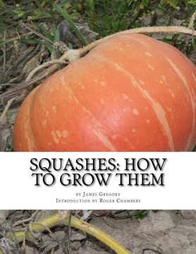 portada Squashes: How To Grow Them: A Practical Treatise on Squash Culture