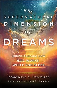portada The Supernatural Dimension of Dreams: Understanding how god Works While you Sleep [Soft Cover ] (en Inglés)
