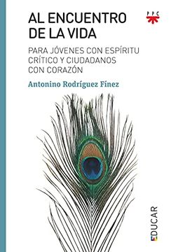 portada Al Encuentro de la Vida: Para Jóvenes con Espíritu Crítico y Ciudadanos con Corazón (Educar) (in Spanish)