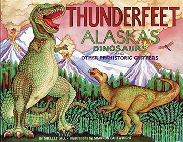 portada Thunderfeet: Alaska's Dinosaurs and Other Prehistoric Critters (en Inglés)