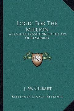 portada logic for the million: a familiar exposition of the art of reasoning