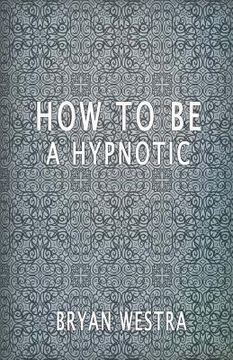 portada How To Be A Hypnotic (en Inglés)