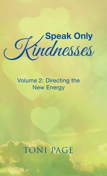 portada Speak Only Kindnesses: Volume 2: Directing the New Energy