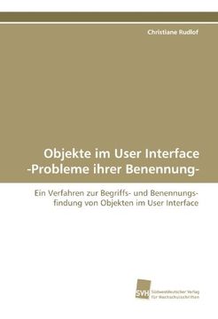 portada Objekte im User Interface -Probleme ihrer Benennung-: Ein Verfahren zur Begriffs- und Benennungsfindung von Objekten im User Interface