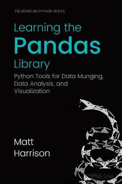 portada Learning the Pandas Library: Python Tools for Data Munging, Analysis, and Visual (en Inglés)